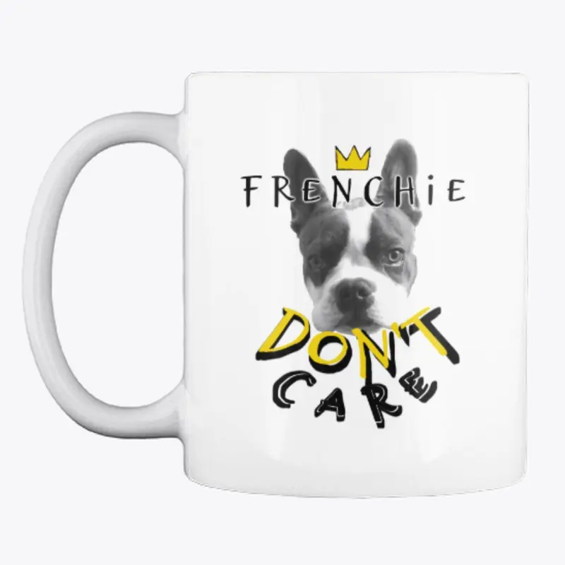 Frenchie Do Not Care