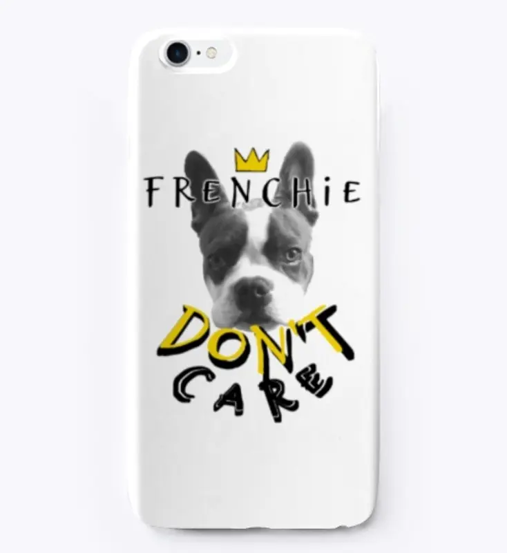 Frenchie Do Not Care